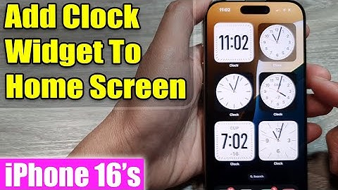 iPhone 16/16 Pro Max: How to Add A Clock Widget To The Home Screen