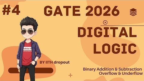Digital Logic Part 4 | Binary Addition & Subtraction Overflow & Underflow | GATE 2026