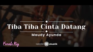 Tiba-tiba Cinta Datang – Maudy Ayunda (KARAOKE AKUSTIK - FEMALE KEY)