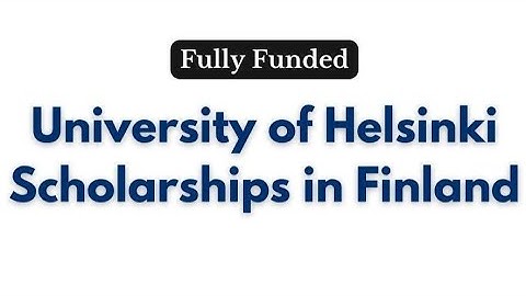 University of Helsinki Scholarships 2025 | Study in Finland | Masters Scholarship |