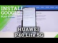 How to Use Play Store on Huawei P40 Lite 5G - Virtual Machine Method