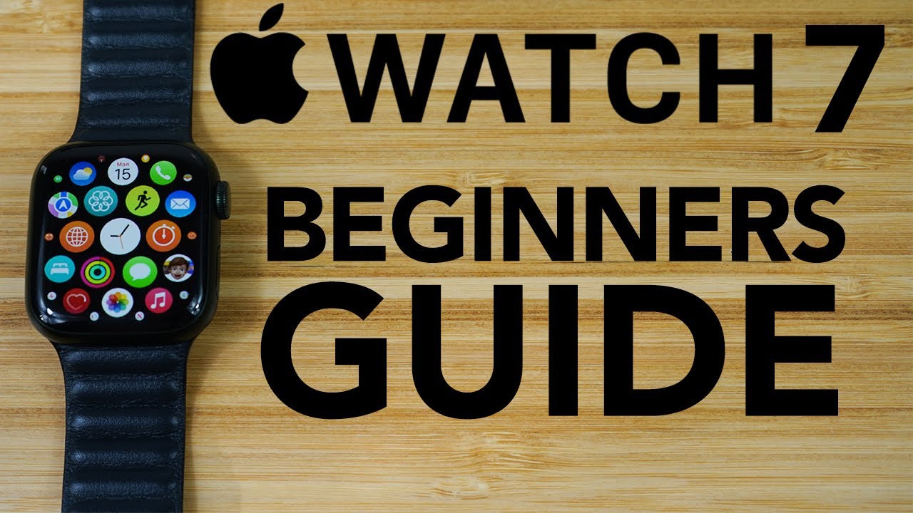 Apple Watch Series 7 - Complete Beginners Guide 