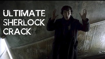 BBC Sherlock || The Ultimate Crack