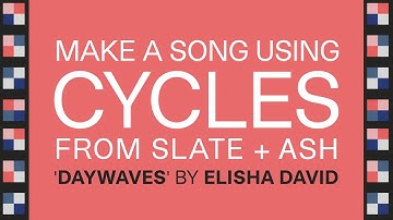Make a Song Using CYCLES (Slate + Ash): An Introduction to Granular Synthesis