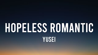 Yusei - Hopeless Romantic (Lyrics) | It feels so simple Loving always