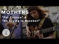 81 mothers  fat chance  no crying in baseball  public radio  sessions
