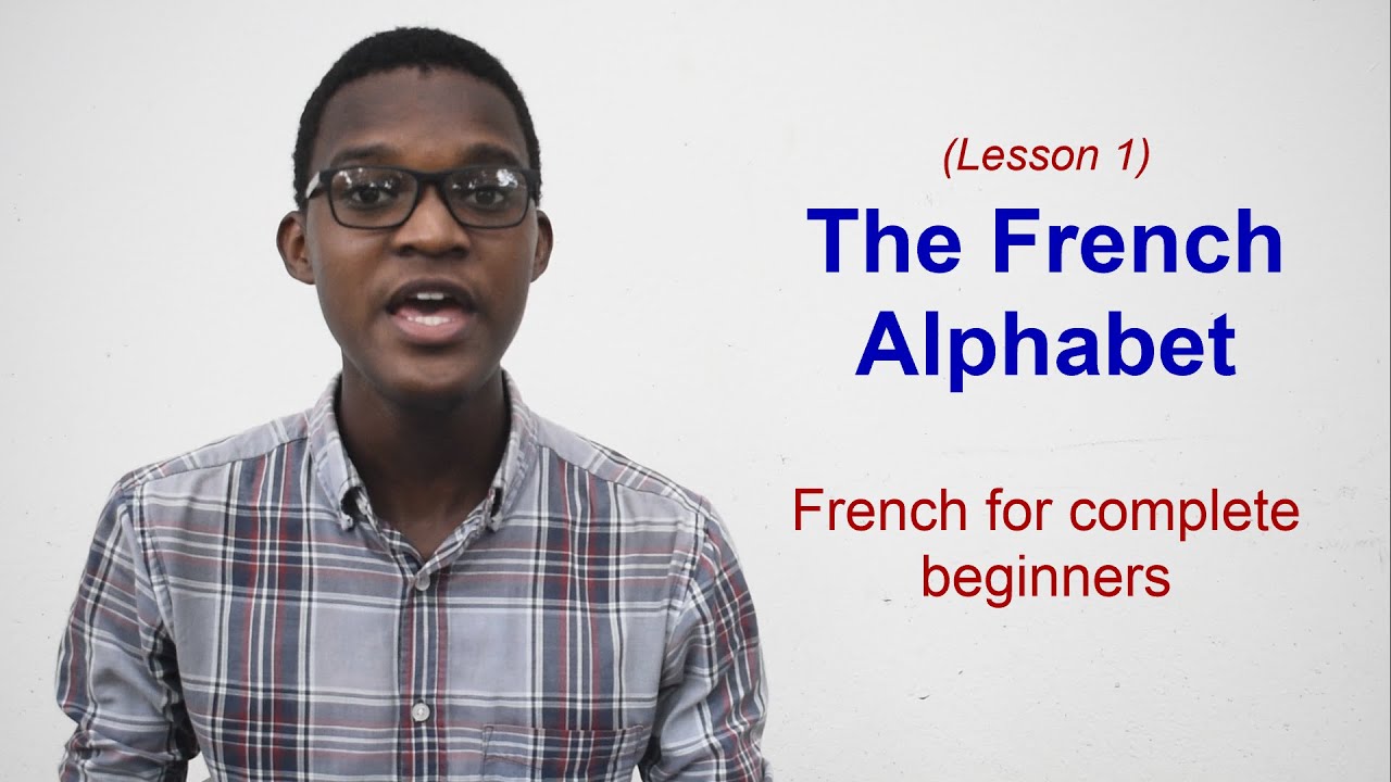 Lesson 1 The French Alphabet French For Complete Beginners Youtube