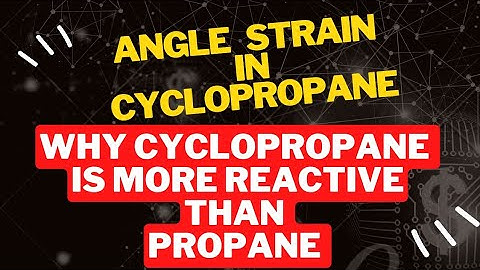 Angle strain in cycloakanes|Angle strain,ring strain|Why cyclopropane is more reactive than propane?