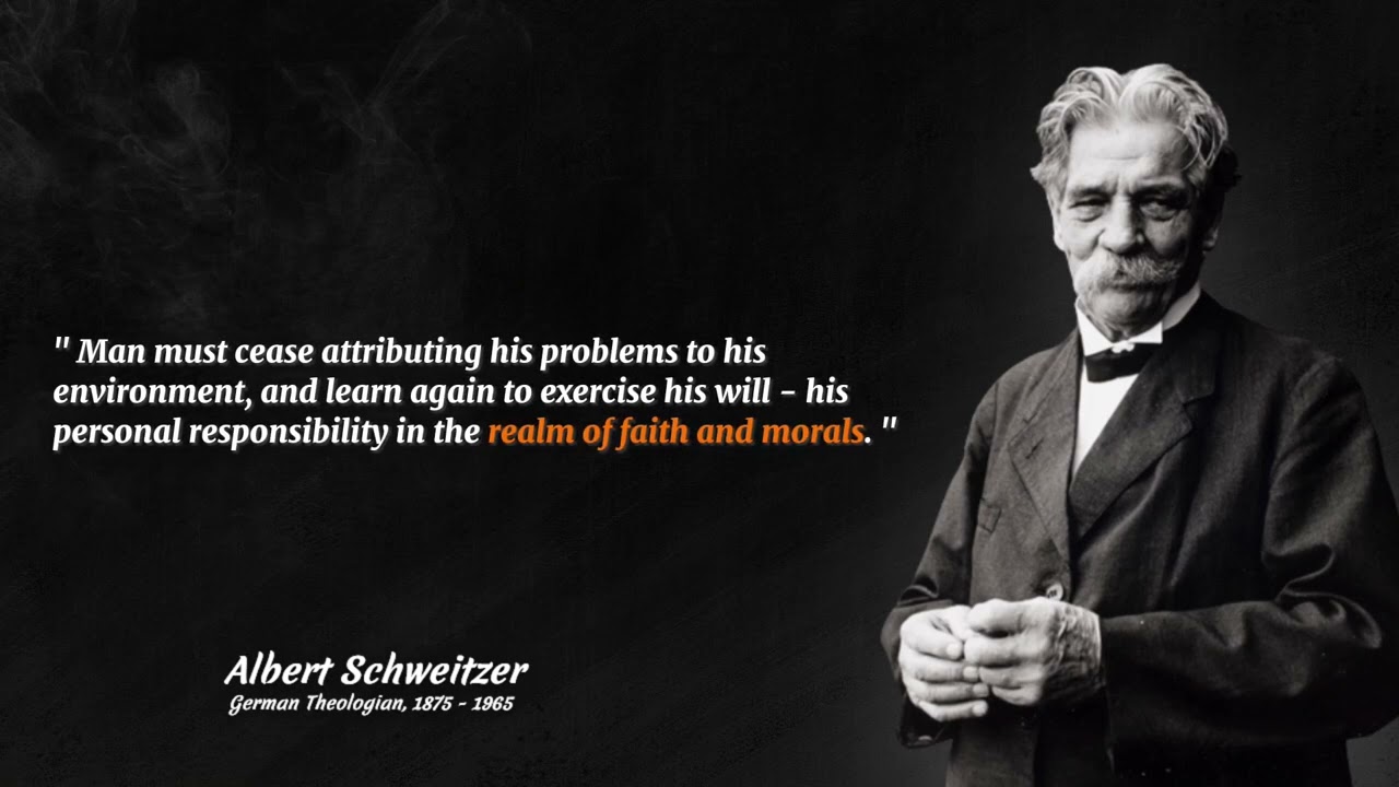 Quotes by Albert Schweitzer you Must Hear and Will Change Your Life | LeadersQuotes