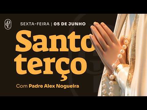 Santo Terço - Sexta-feira - 05 de junho