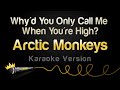 Arctic Monkeys - Why'd You Only Call Me When You're High? (Karaoke Version)