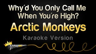 Arctic Monkeys - Why'd You Only Call Me When You're High? (Karaoke Version) Resimi