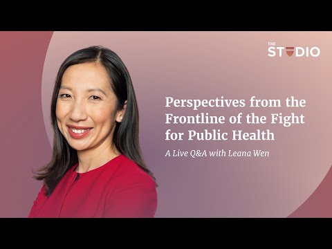 Perspectives from the Frontline of the Fight for Public Health: Leana Wen