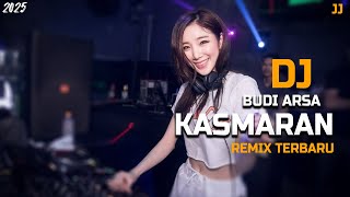DJ KASMARAN - BUDI ARSA REMIX TERBARU