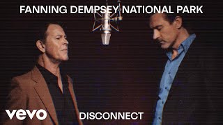 Fanning Dempsey National Park - Disconnect (Official Music Video)