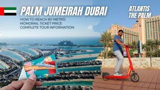 Atlantis the palm | How to reach Palm Jumeirah Dubai | How to reach Palm dubai by Metro | Monorail
