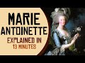 Marie Antoinette Explained in 13 minutes