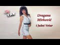 Dragana mirkovic i juzvi vetar  milo moje sto te nema