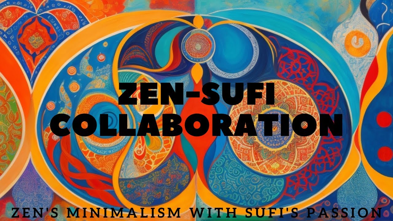 Zen Sufi Collaboration - Zen's Minimalism with Sufi Passion 🎵Zen-Sufi - Relaxation & Meditation
