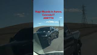 Huge Mounds In Aurora, Colorado‼️