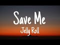 Jelly Roll - Save Me (Lyrics)