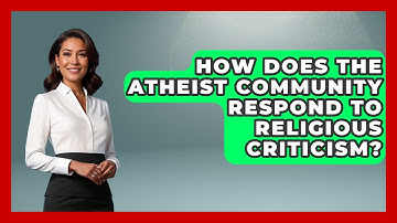 How Does the Atheist Community Respond to Religious Criticism? - Learn About Atheism
