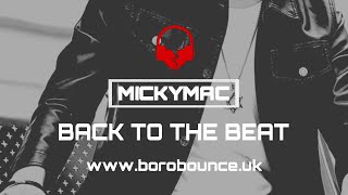 BACK TO THE BEAT - MICKYMAC @borobounce