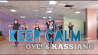 ZIN 78 Keep Calm - Oye!!! & Kassiano | H² Zumba |  ZIN Choreography | DUBAI