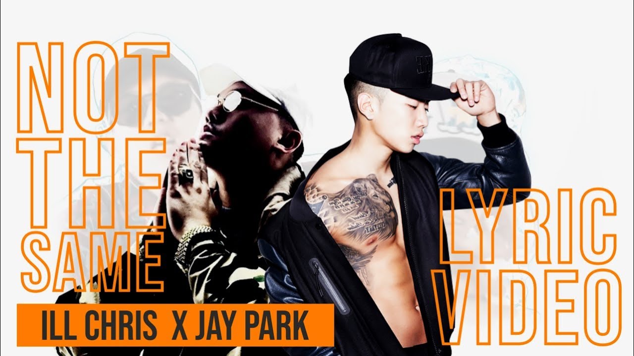 Watch ILL CHRIS x Jay Park (박재범) - Not The Same | (Subtitled Lyric Video) on YouTube Watch ILL CHRIS x Jay Park (박재범) - Not The Same | (Subtitled Lyric Video) on YouTube
