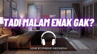 ASMR Cowok - Tadi Malam Enak Gak Sayang? | ASMR Boyfriend Indonesia Roleplay