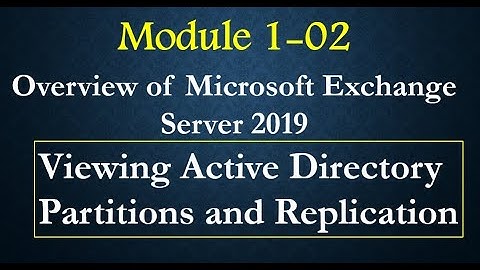 Exchange Server 2019 - Viewing Active Directory Partitions and Replication   - 02