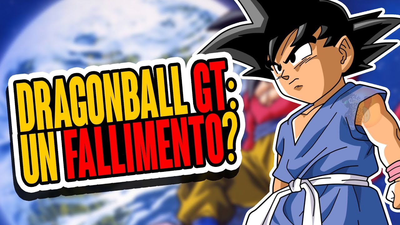 DRAGONBALL GT fu un FALLIMENTO?