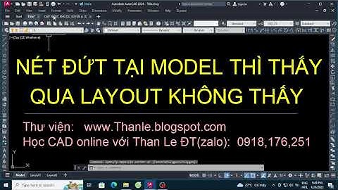 Xử lý lỗi nét đứt chỉ hiện trong model mà không thấy nét đứt hiện trong layout autocad
