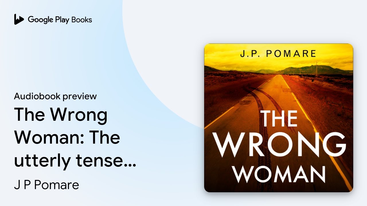 The Wrong Woman: The utterly tense and gripping… by J P Pomare · Audiobook preview