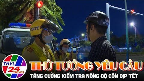 Thủ tướng yêu cầu tăng cường kiểm tra nồng độ cồn dịp Tết