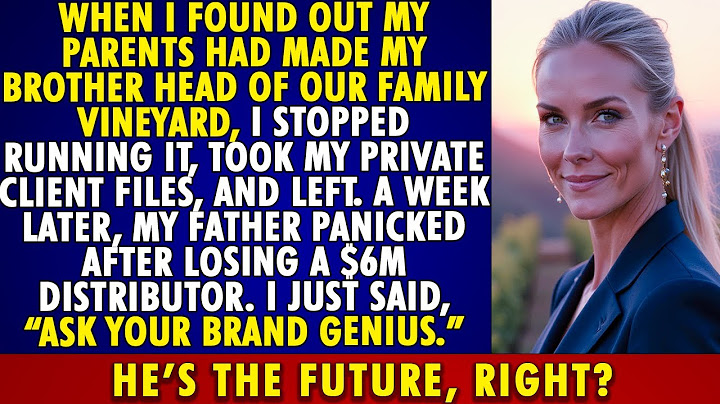 They made my BROTHER head of the VINEYARD, I left, then they lost a $6M DISTRIBUTOR without me.