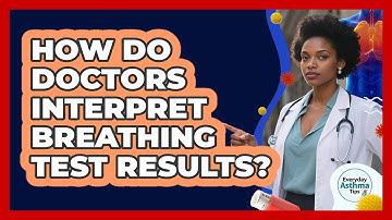 How Do Doctors Interpret Breathing Test Results?