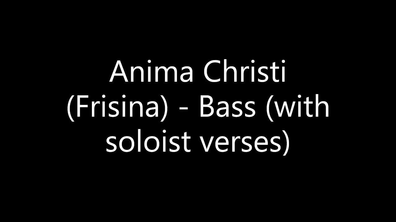 Anima Christi Frisina   Bass