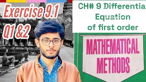 Ch# 9| Exercise 9.1 Q1&2|Differential Equation of first order |Mathematical method by SM Yousif Lec1