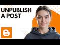 How to Unpublish a Post in Google Blogger