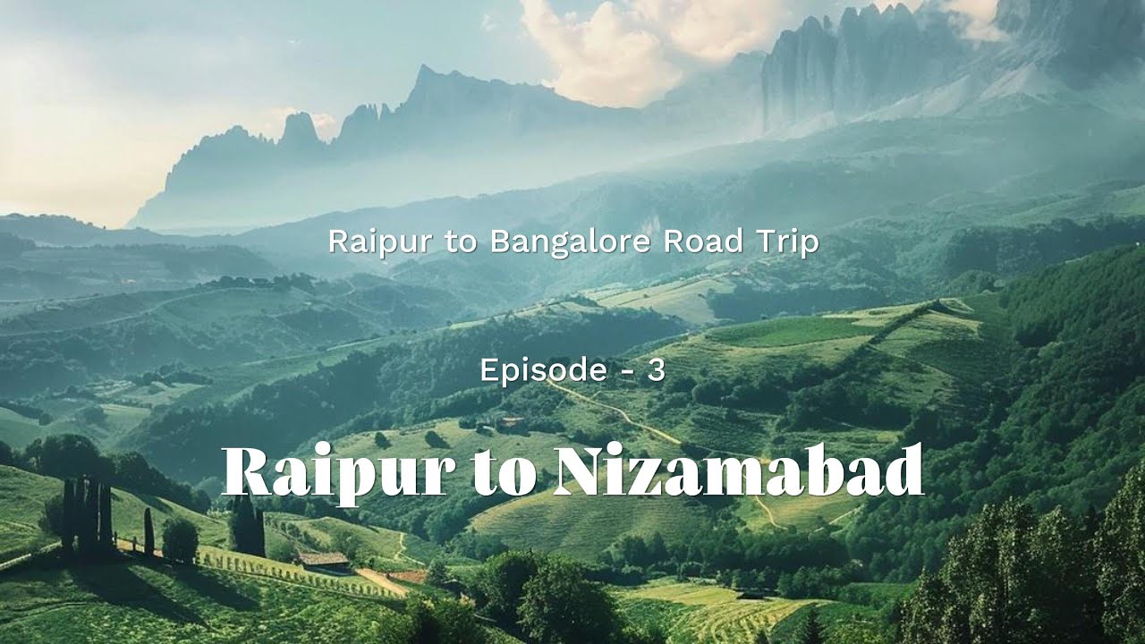 Raipur to Nizamabad-EP-3