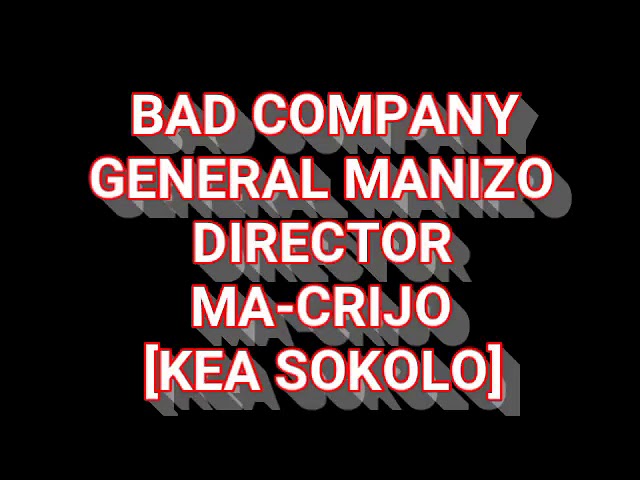 BAD COMPANY_KEA SOKOLA hit(16 JUNE) Director General Manizo and Machirijo class=