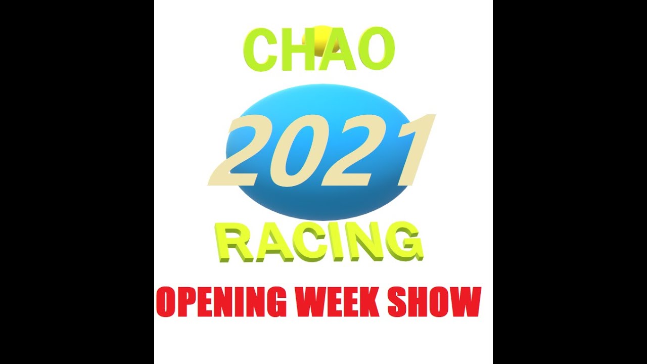 Chao Racing 2021 Opening Week Action Full Show (Welcome To Season 67 ...