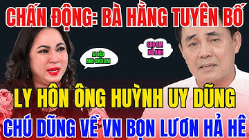 💥CHẤN ĐỘNG: CEO Nguyễn Phương Hằng Tuyên Bố Ly Hôn Ông Huỳnh Uy Dũng Khiến Cả Nước Ngỡ Ngàng!
