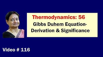 Video #116 | Thermodynamics # 56 | Gibbs Duhem Equation – Derivation & Significance |