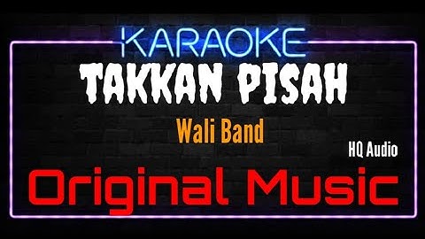 Karaoke Takkan Pisah ( Original Music ) HQ Audio - Wali Band