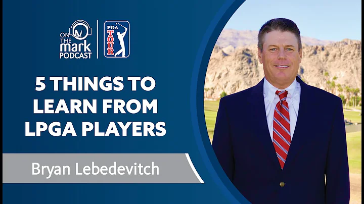 5 Things to Learn from LPGA Players with Bryan Leb...