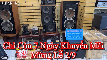 CHỈ CÒN 7 NGÀY SALE GIẢM GIÁ ĐẶC BIỆT LOA BÃI, AMPLI BÃI