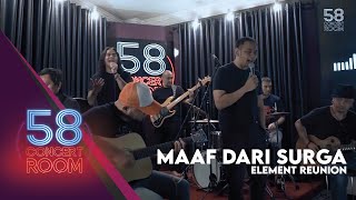 Maaf Dari Surga - Element Reunion (Live at 58 CONCERT ROOM)