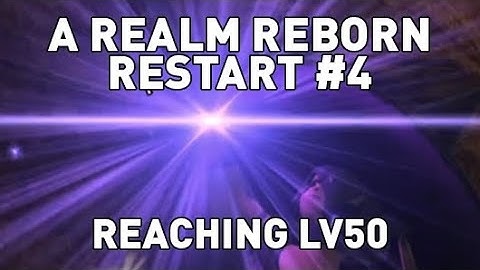 A Realm Reborn RESTART #4 - Reaching Level 50